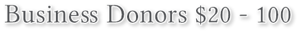 Business Donors $20 - 100 Business Donors $20 - 100